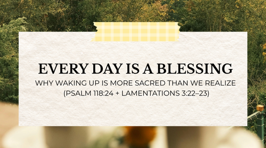 Everyday Is A Blessing - Christian Devotional Psalm 118