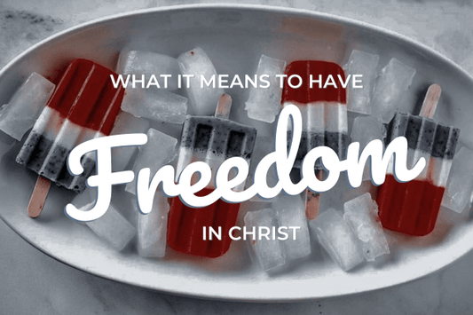 What It Means To Have Freedom in Christ